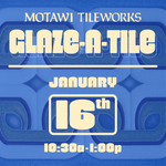 Glaze-A-Tile Workshop | Saturday, January 16, 2027