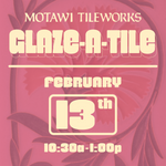 Glaze-A-Tile Workshop | Saturday, February 13, 2027