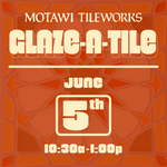 Glaze-A-Tile Workshop | Saturday, June 5, 2027