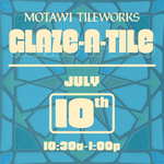 Glaze-A-Tile Workshop | Saturday, July 10, 2027