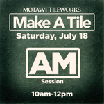 Make-A-Tile Workshop | Saturday, July 18, 2026 | AM Session