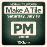 Make-A-Tile Workshop | Saturday, July 18, 2026 | PM Session